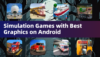 Simulation Games with Best Graphics on Android