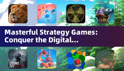 Masterful Strategy Games: Conquer the Digital Battlefield