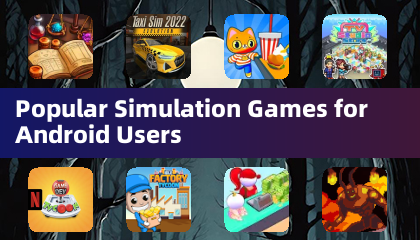 Popular Simulation Games for Android Users