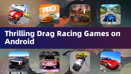 Thrilling Drag Racing Games on Android