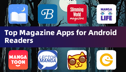 Top Magazine Apps for Android Readers