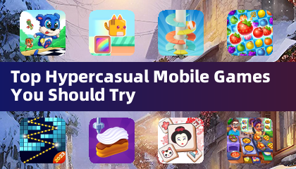 Top Hypercasual Mobile Games You Should Try