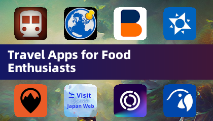 Travel Apps for Food Enthusiasts