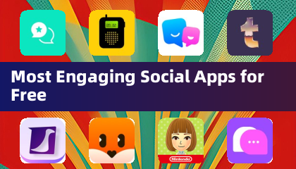 Most Engaging Social Apps for Free